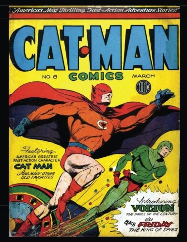 Cat-Man Comics #8 (Vol. 2 #13): Golden Age Superhero Comic 1942 (CreateSpace Independent Publishing Platform)
Cat-Man Comics #8 (Vol. 2 #13): Golden Age Superhero Comic 1942 (CreateSpace Independent Publishing Platform)
