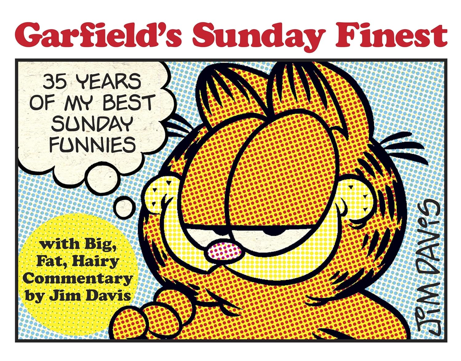 Garfield's Sunday Finest: 35 Years of My Best Sunday Funnies (Random House Worlds)
Garfield's Sunday Finest: 35 Years of My Best Sunday Funnies (Random House Worlds)
