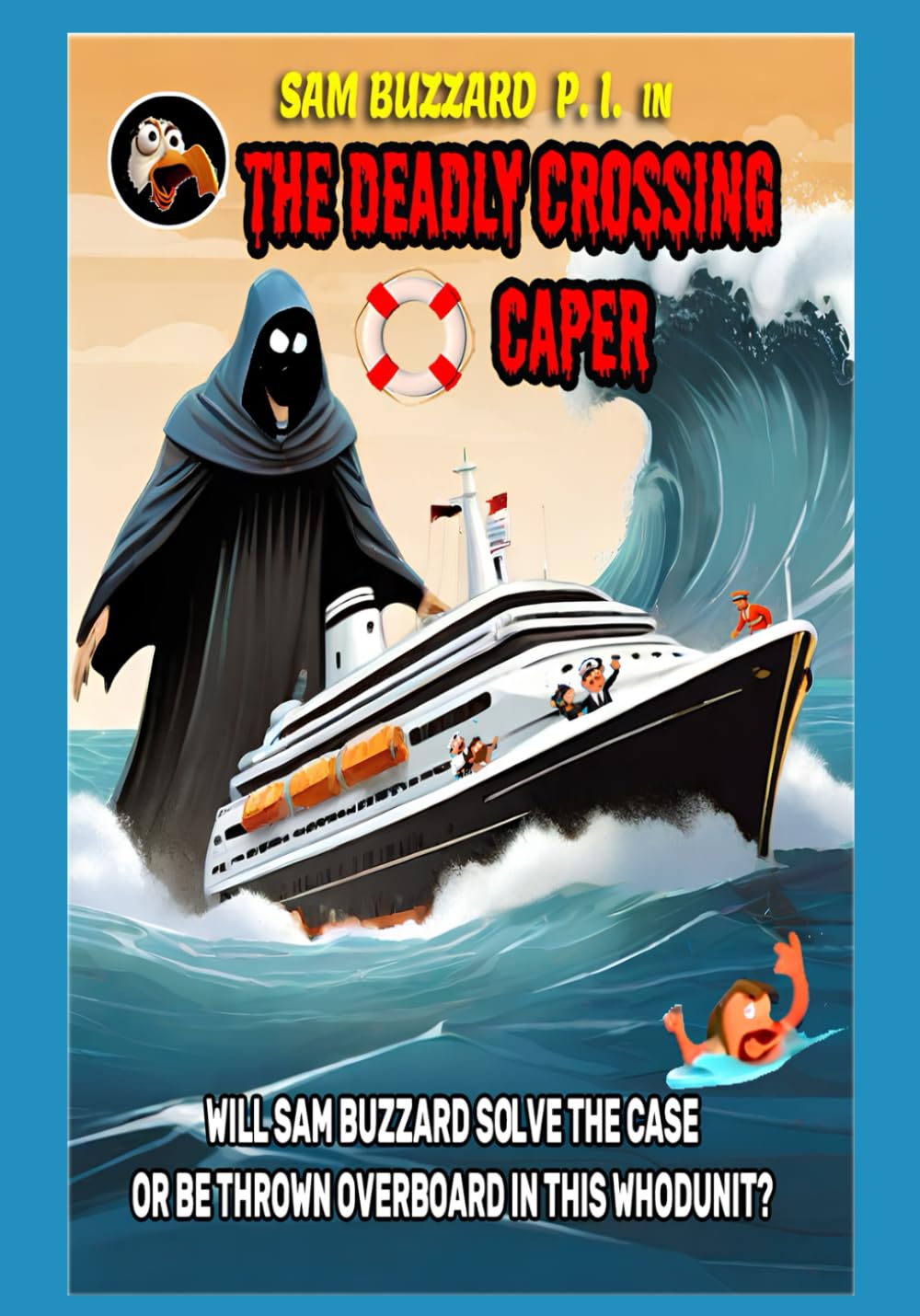 SAM BUZZARD P.I in: THE DEADLY CROSSING CAPER (Independently published)
SAM BUZZARD P.I in: THE DEADLY CROSSING CAPER (Independently published)