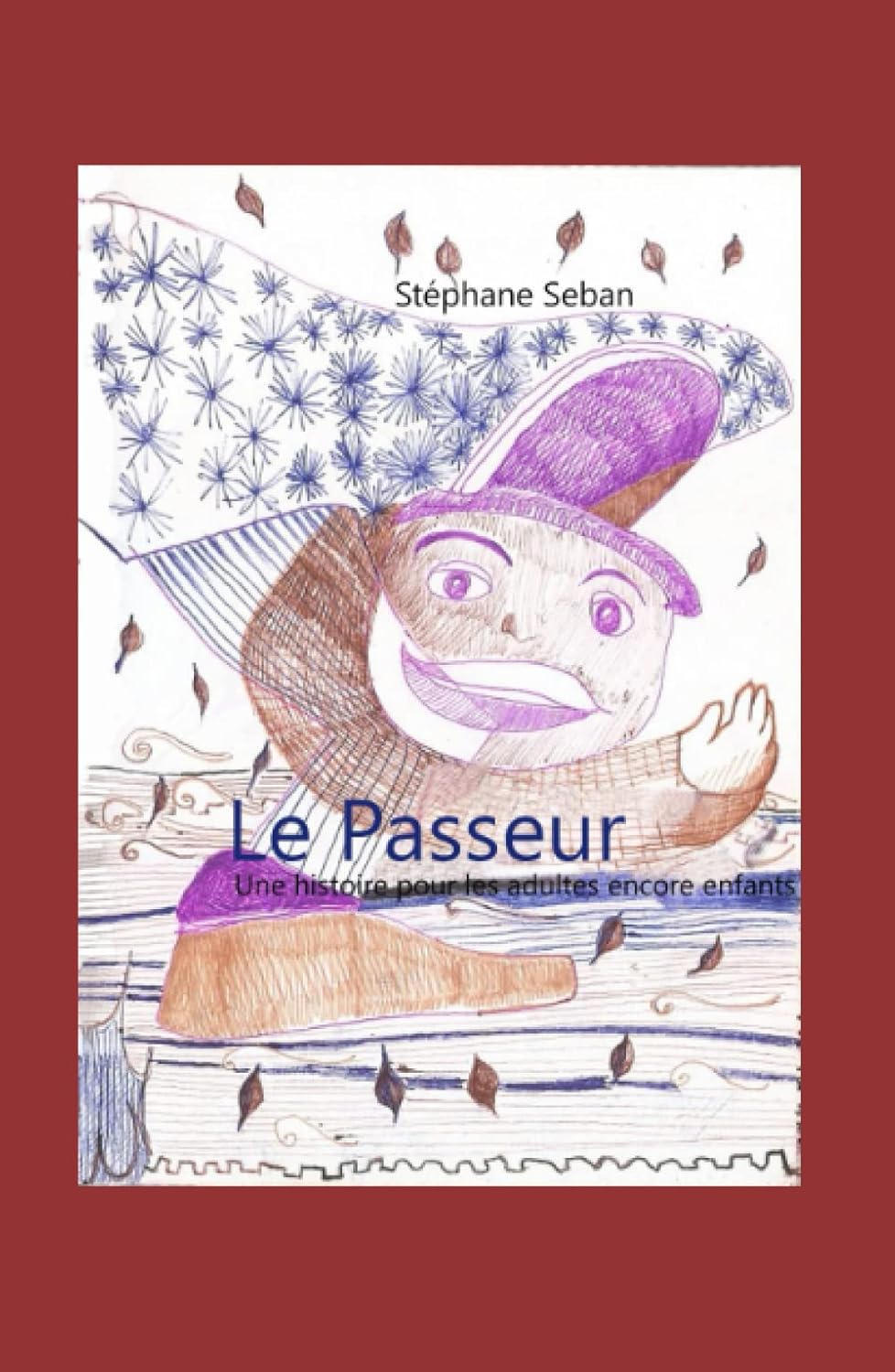 Le Passeur: Une histoire pour les adultes encore enfants (French Edition) (Independently published)
Le Passeur: Une histoire pour les adultes encore enfants (French Edition) (Independently published)