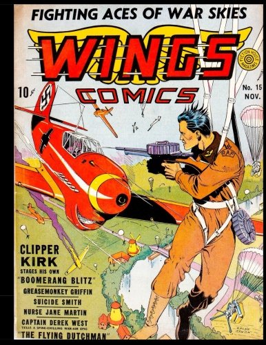 Wings Comics #15: Golden Age War Comic 1941 (CreateSpace Independent Publishing Platform)
Wings Comics #15: Golden Age War Comic 1941 (CreateSpace Independent Publishing Platform)