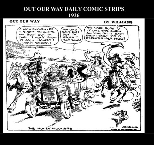 Out Our Way Daily Comic Strips 1926 (B&W): Cartoon Comic Strips 1926 (CreateSpace Independent Publishing Platform)
Out Our Way Daily Comic Strips 1926 (B&W): Cartoon Comic Strips 1926 (CreateSpace Independent Publishing Platform)