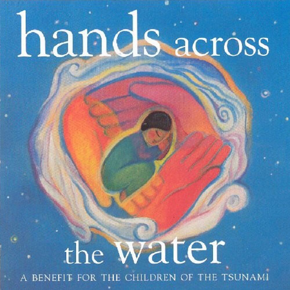 Диск CD Hands Across The Water - A Benefit For The Children Of The Tsunami - Various Artists
Диск CD Hands Across The Water - A Benefit For The Children Of The Tsunami - Various Artists