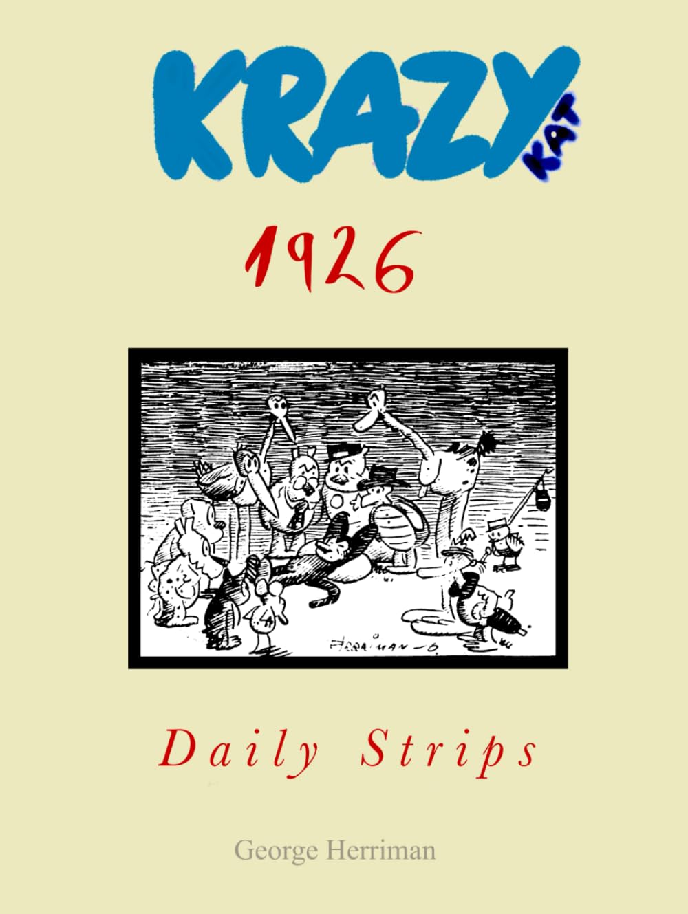 Krazy Kat: 1926 Daily Strips (Independently published)
Krazy Kat: 1926 Daily Strips (Independently published)
