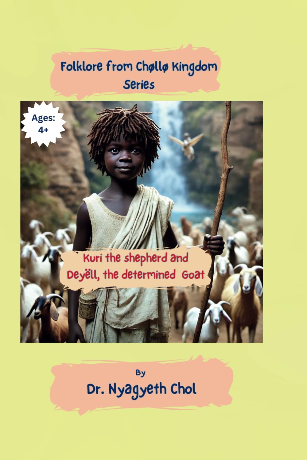 Folklore From Chøllø Kingdom Series: Kuri The Shepherd And Determined Deyëll, The Goat (Independently published)
Folklore From Chøllø Kingdom Series: Kuri The Shepherd And Determined Deyëll, The Goat (Independently published)