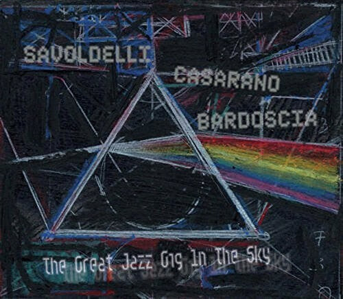 CD диск Savoldelli / Casarano / Bardoscia: Great Jazz Gig in the Sky
CD диск Savoldelli / Casarano / Bardoscia: Great Jazz Gig in the Sky