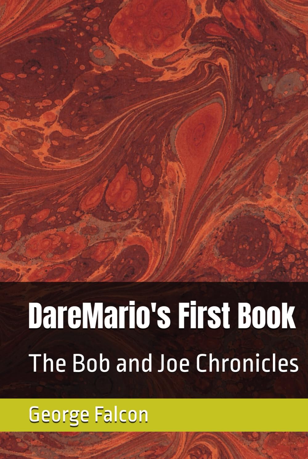 DareMario's First Book: The Bob and Joe Chronicles (Independently published)
DareMario's First Book: The Bob and Joe Chronicles (Independently published)