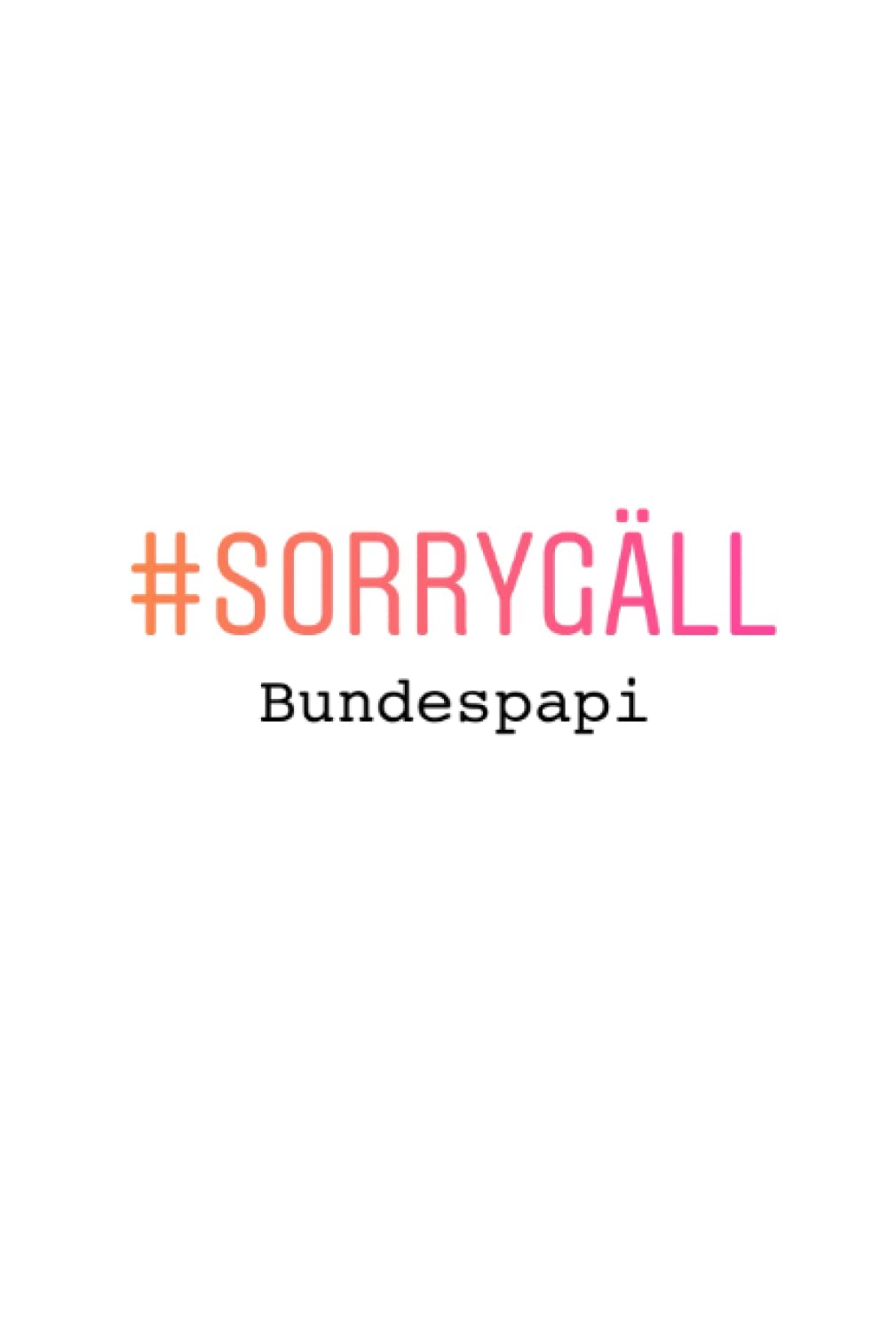 #sorrygäll Bundespapi (German Edition) (Independently published)
#sorrygäll Bundespapi (German Edition) (Independently published)