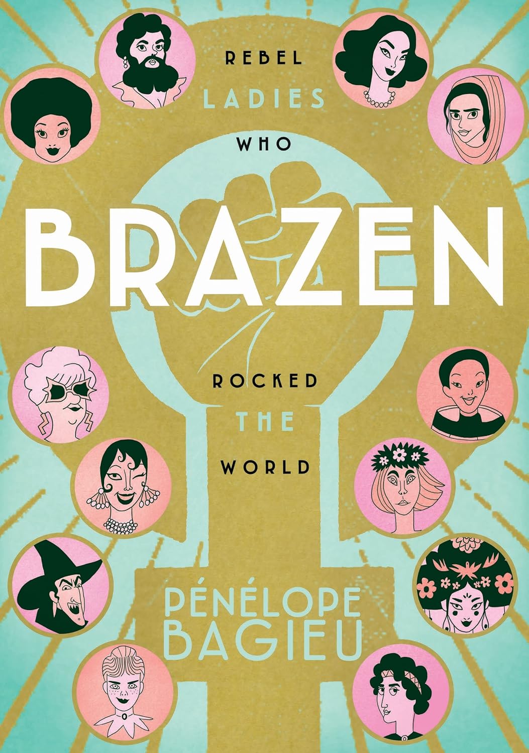 Brazen: Rebel Ladies Who Rocked the World (First Second)
Brazen: Rebel Ladies Who Rocked the World (First Second)