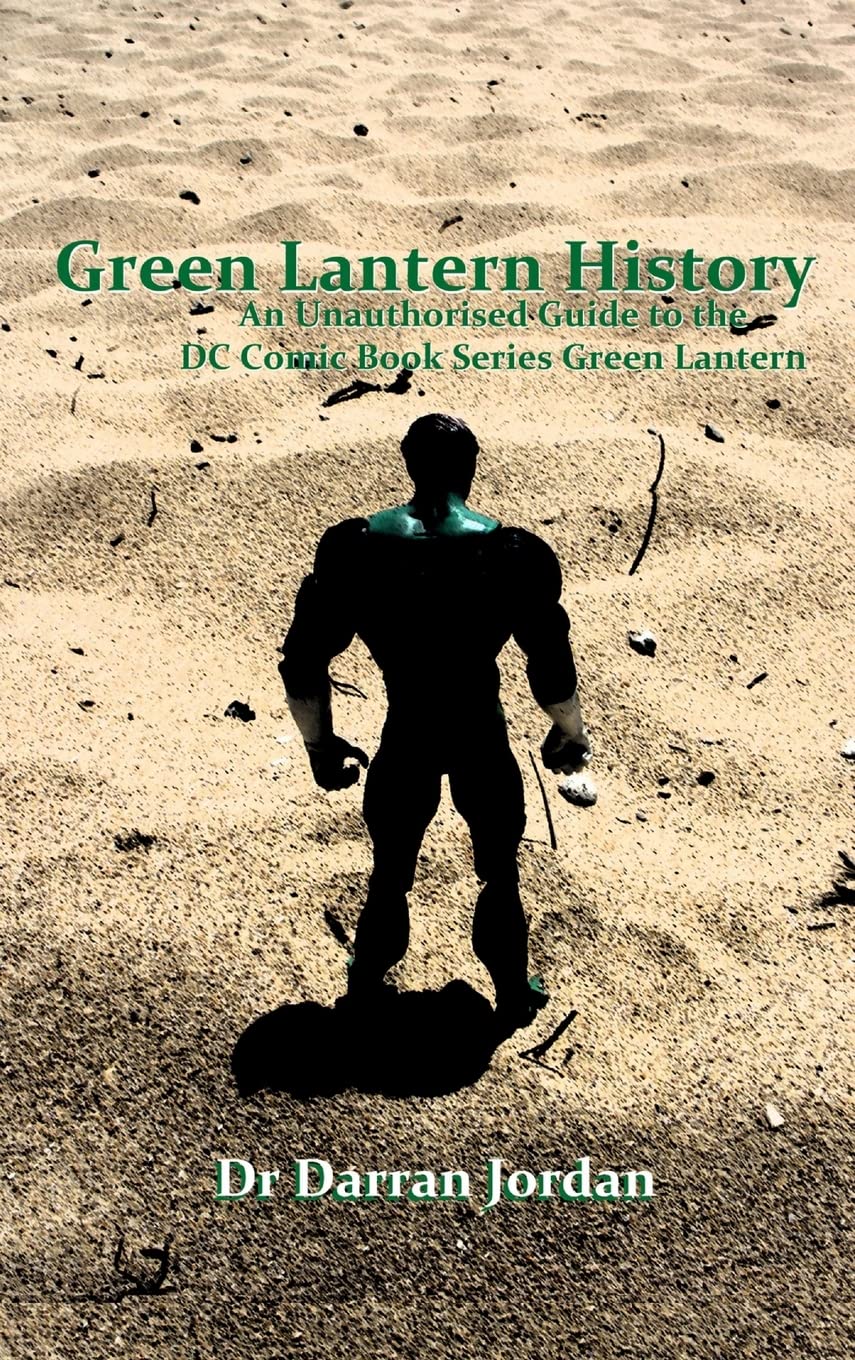 Green Lantern History: An Unauthorised Guide to the DC Comic Book Series Green Lantern (Lulu.com)
Green Lantern History: An Unauthorised Guide to the DC Comic Book Series Green Lantern (Lulu.com)