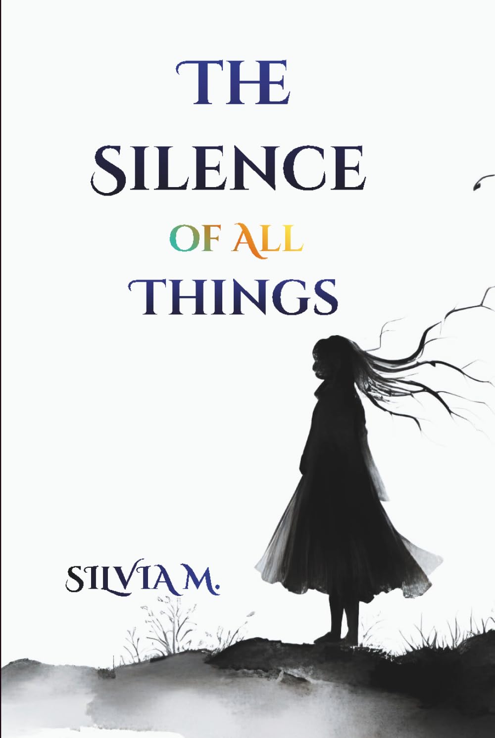 The Silence of All Things (Independently published)
The Silence of All Things (Independently published)