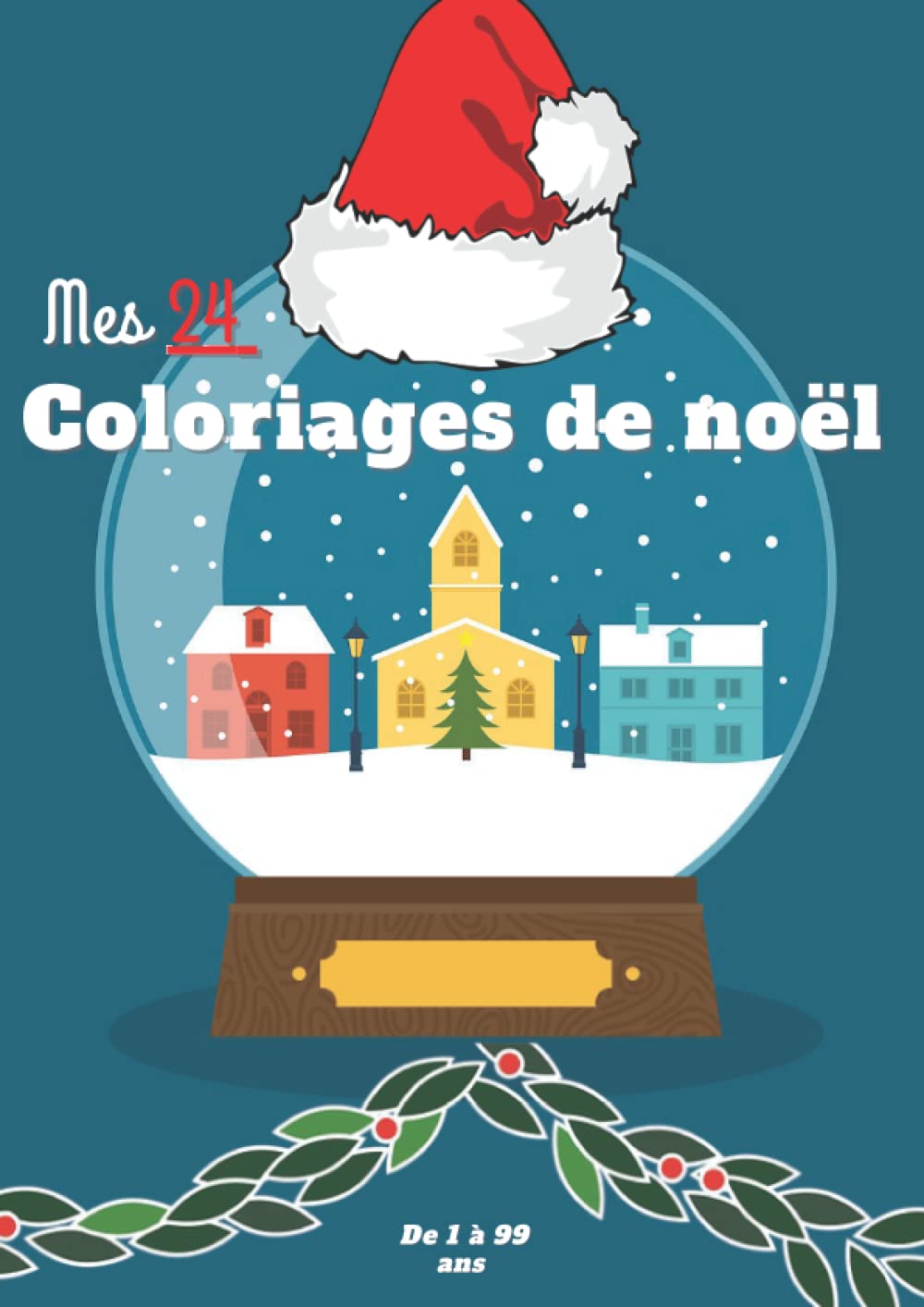 Super Coloriage de Noël - Mes 24 Coloriage de l'avent: Pour les petits et les grands (French Edition) (Independently published)
Super Coloriage de Noël - Mes 24 Coloriage de l'avent: Pour les petits et les grands (French Edition) (Independently published)