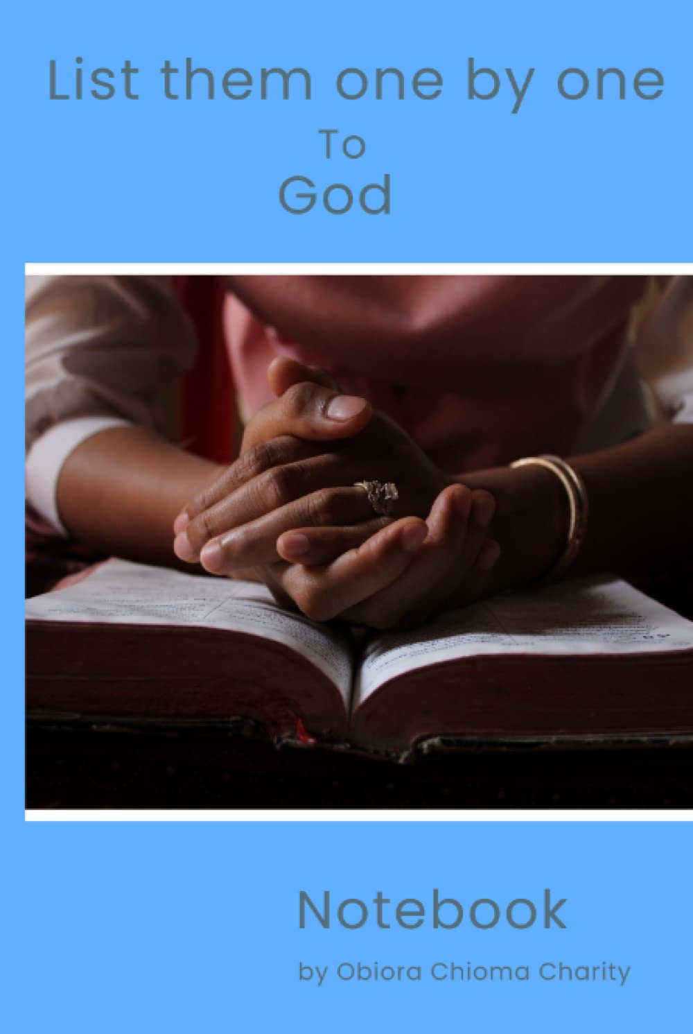 List them one by one to God: the Notebook (Independently published)
List them one by one to God: the Notebook (Independently published)