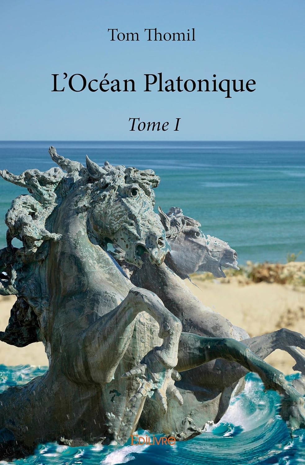 L'Océan Platonique - Tome I (French Edition) (Edilivre)
L'Océan Platonique - Tome I (French Edition) (Edilivre)
