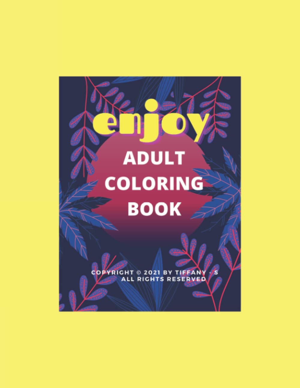 ADULT COLORING BOOK: CIRCULAR FRAME ADULT COLORING BOOK (Independently published)
ADULT COLORING BOOK: CIRCULAR FRAME ADULT COLORING BOOK (Independently published)
