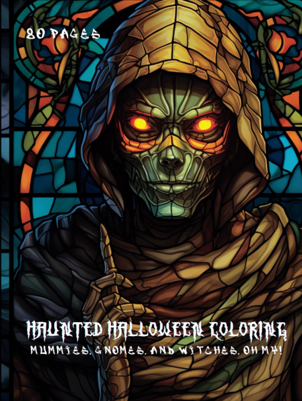 Haunted Halloween Coloring: Mummies, Gnomes, and Witches, Oh My!: A Spine-Chilling Coloring Adventure with 80 Pages of Halloween Fun! (Independently published)
Haunted Halloween Coloring: Mummies, Gnomes, and Witches, Oh My!: A Spine-Chilling Coloring Adventure with 80 Pages of Halloween Fun! (Independently published)