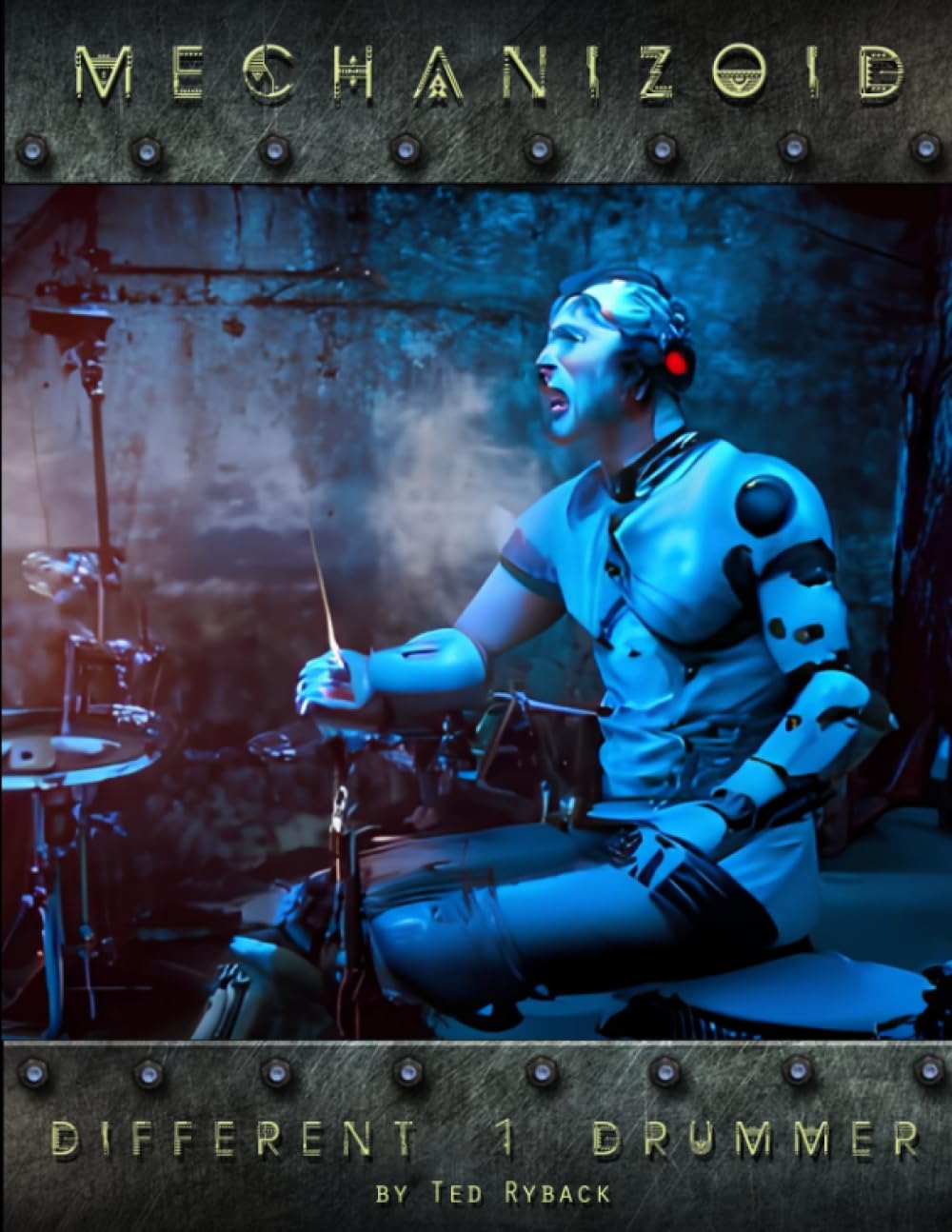 Mechanizoid - Different Drummer: Volume 1 (Independently published)
Mechanizoid - Different Drummer: Volume 1 (Independently published)