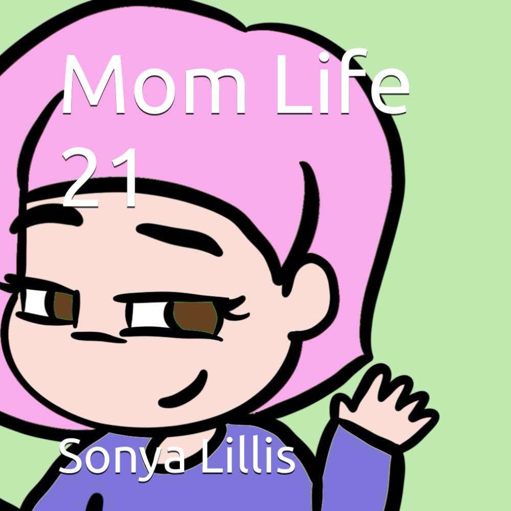 Mom Life 21 (Independently published)
Mom Life 21 (Independently published)