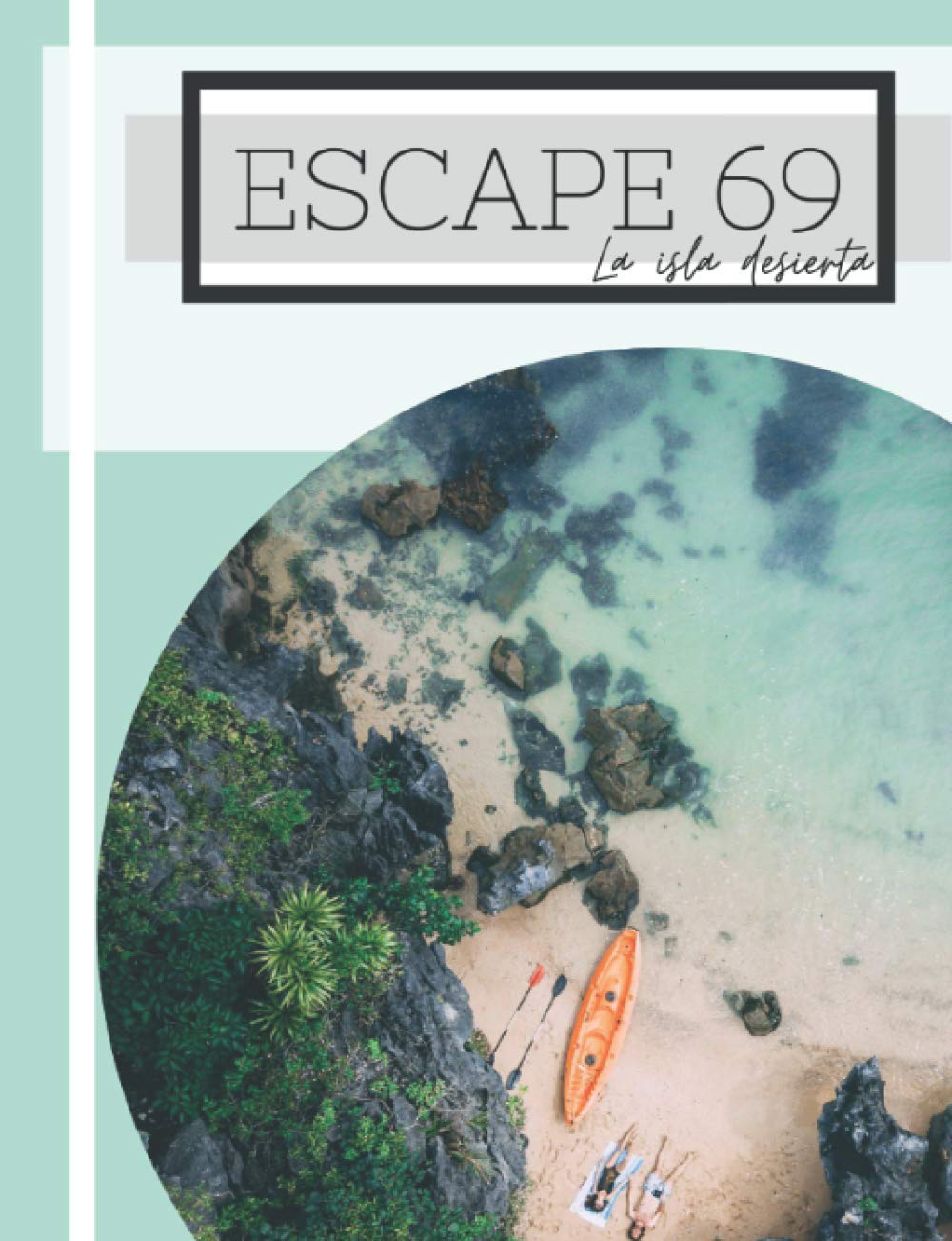 Escape 69 La isla desierta (Spanish Edition) (Independently published)
Escape 69 La isla desierta (Spanish Edition) (Independently published)