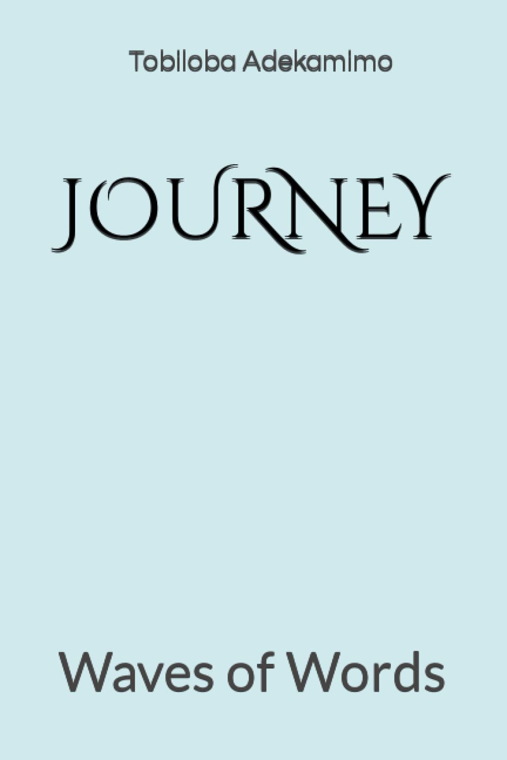 JOURNEY: Waves of Words (Independently published)
JOURNEY: Waves of Words (Independently published)