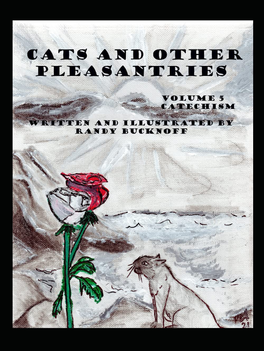 Cats and Other Pleasantries Volume 5: Catechism (Independently published)
Cats and Other Pleasantries Volume 5: Catechism (Independently published)