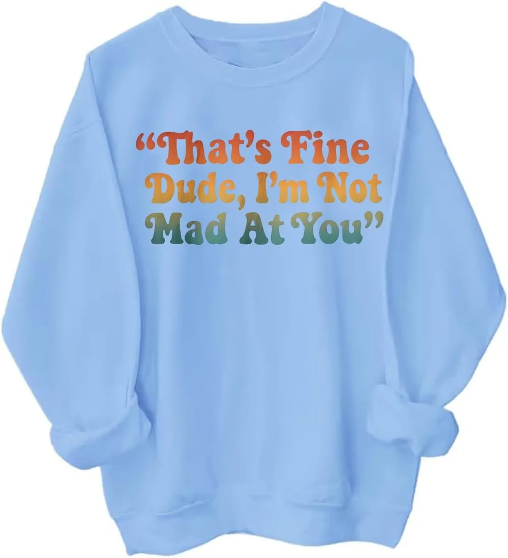 Толстовка That's Fine Dude I'm Not Mad At You BTGRL
Толстовка That's Fine Dude I'm Not Mad At You BTGRL