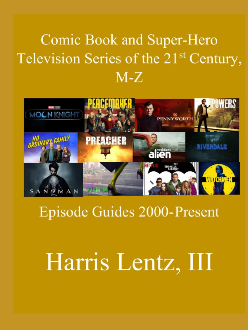 Comic Book and Super-Hero Television Series of the 21st Century, M-Z: Episode Guides, 2000 - Present (Independently published)
Comic Book and Super-Hero Television Series of the 21st Century, M-Z: Episode Guides, 2000 - Present (Independently published)