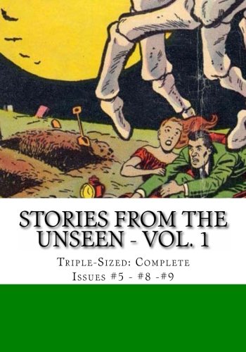 Stories From The Unseen - Vol. 1: Triple-Sized: Complete Issues #5 - #8 - #9 (CreateSpace Independent Publishing Platform)
Stories From The Unseen - Vol. 1: Triple-Sized: Complete Issues #5 - #8 - #9 (CreateSpace Independent Publishing Platform)