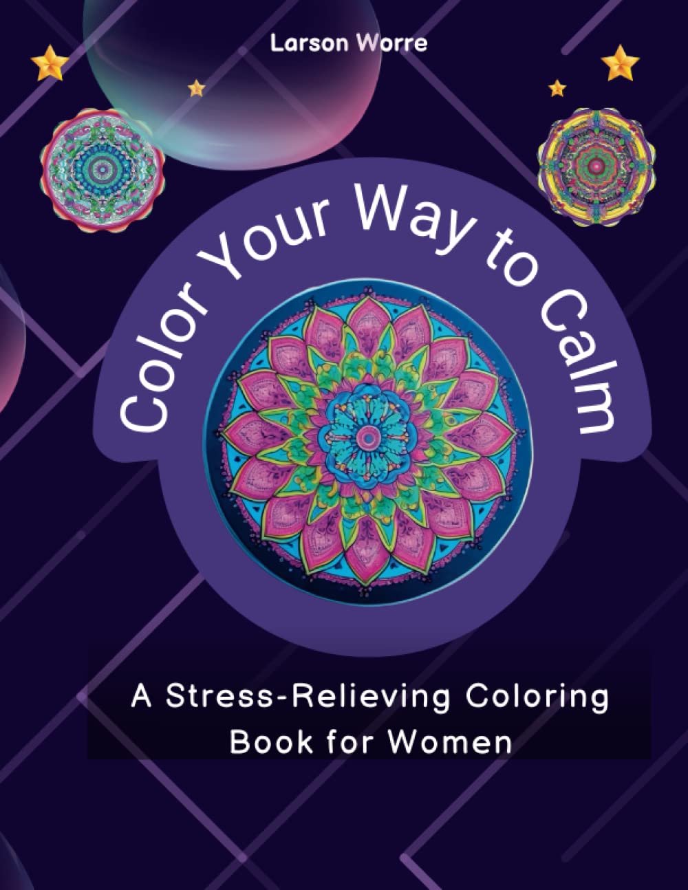 Color Your Way to Calm: A Stress-Relieving Coloring Book for Women (Independently published)
Color Your Way to Calm: A Stress-Relieving Coloring Book for Women (Independently published)