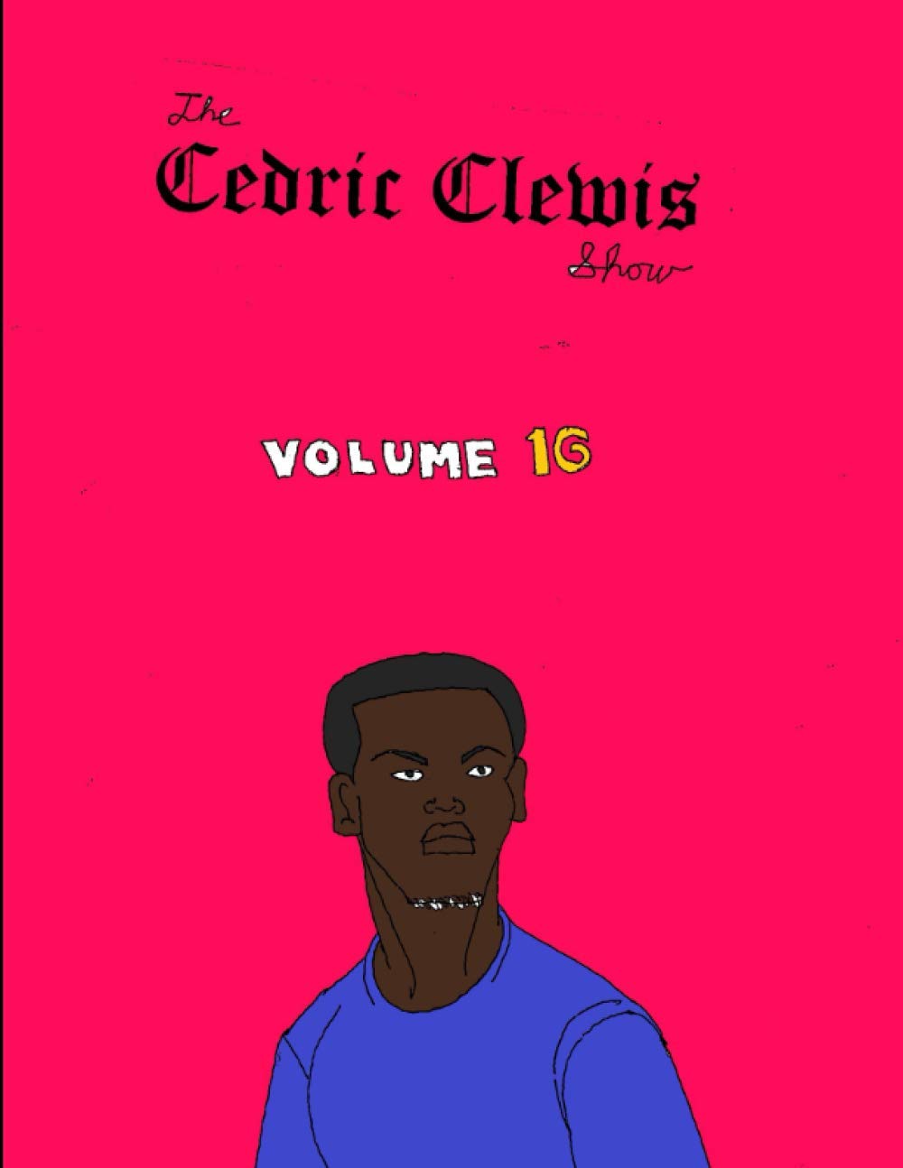 Cedric Clewis show volume 16 (Independently published)
Cedric Clewis show volume 16 (Independently published)