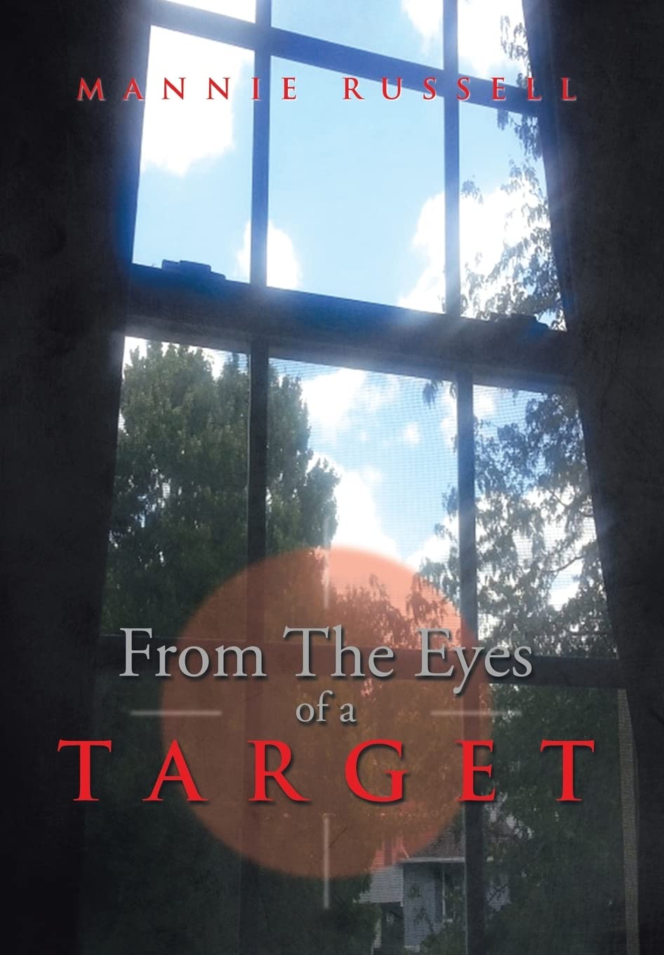 From The Eyes Of A Target (Xlibris)
From The Eyes Of A Target (Xlibris)