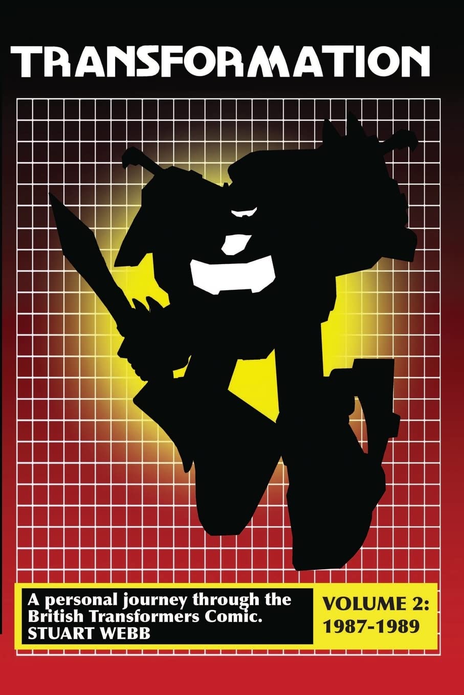 Transformation: A Personal Journey Through the British Transformers Comic Volume 2: 1987-1989 (Lulu.com)
Transformation: A Personal Journey Through the British Transformers Comic Volume 2: 1987-1989 (Lulu.com)