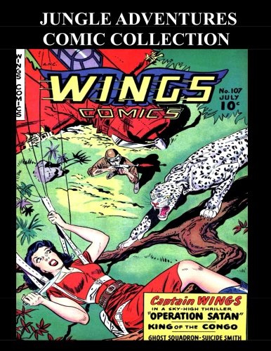 Jungle Adventures Comic Collection: Popular Select Jungle Comic Covers and Stories From Various Golden Age Comics (CreateSpace Independent Publishing Platform)
Jungle Adventures Comic Collection: Popular Select Jungle Comic Covers and Stories From Various Golden Age Comics (CreateSpace Independent Publishing Platform)