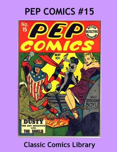 Pep Comics Issue #15: Highest Quality Comic Reprint, World's Largest Library!: Highest Quality Reprints Available From World's Largest Classic Comics Library (CreateSpace Independent Publishing Platform)
Pep Comics Issue #15: Highest Quality Comic Reprint, World's Largest Library!: Highest Quality Reprints Available From World's Largest Classic Comics Library (CreateSpace Independent Publishing Platform)