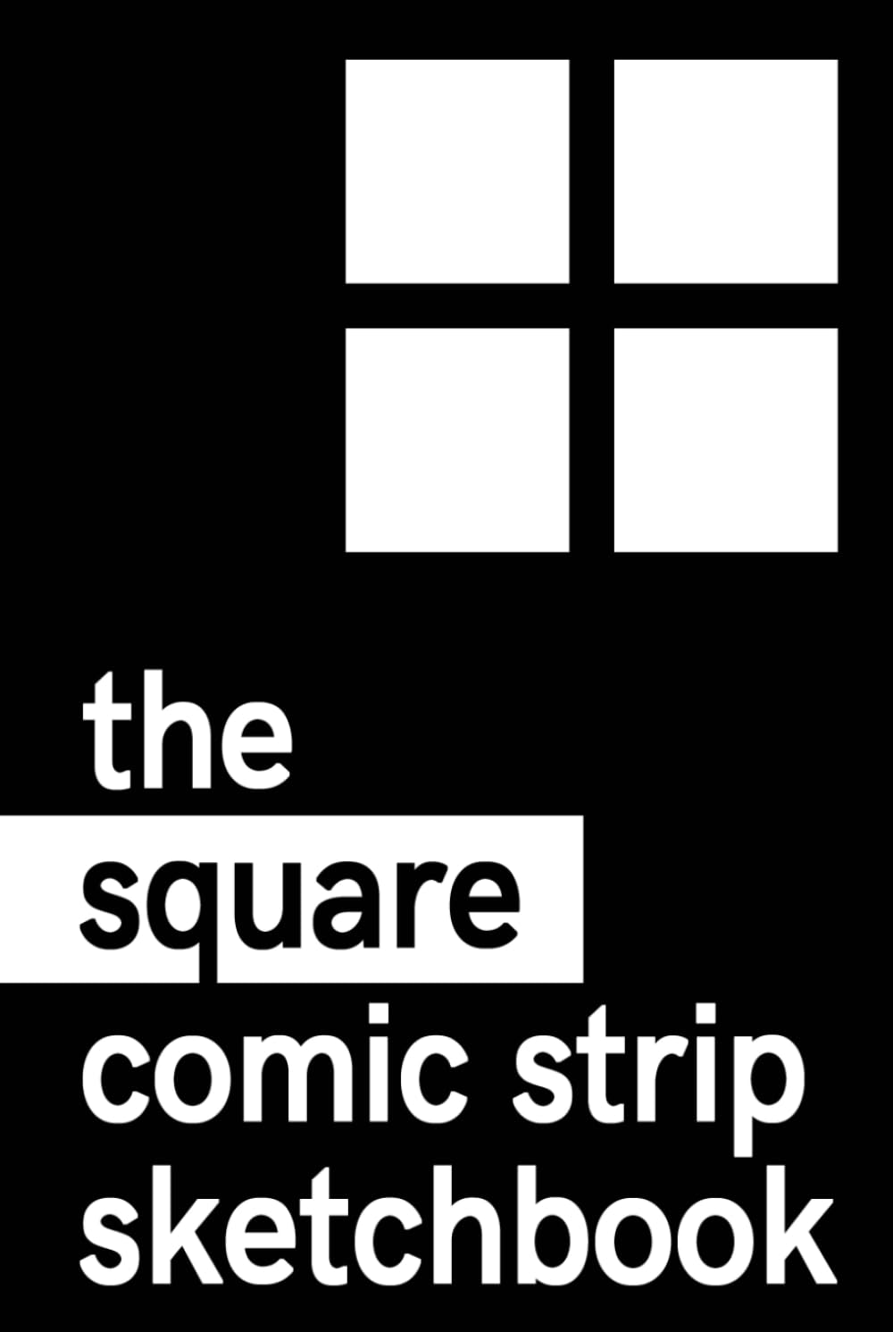 The Square Comic Strip Sketchbook (Independently published)
The Square Comic Strip Sketchbook (Independently published)