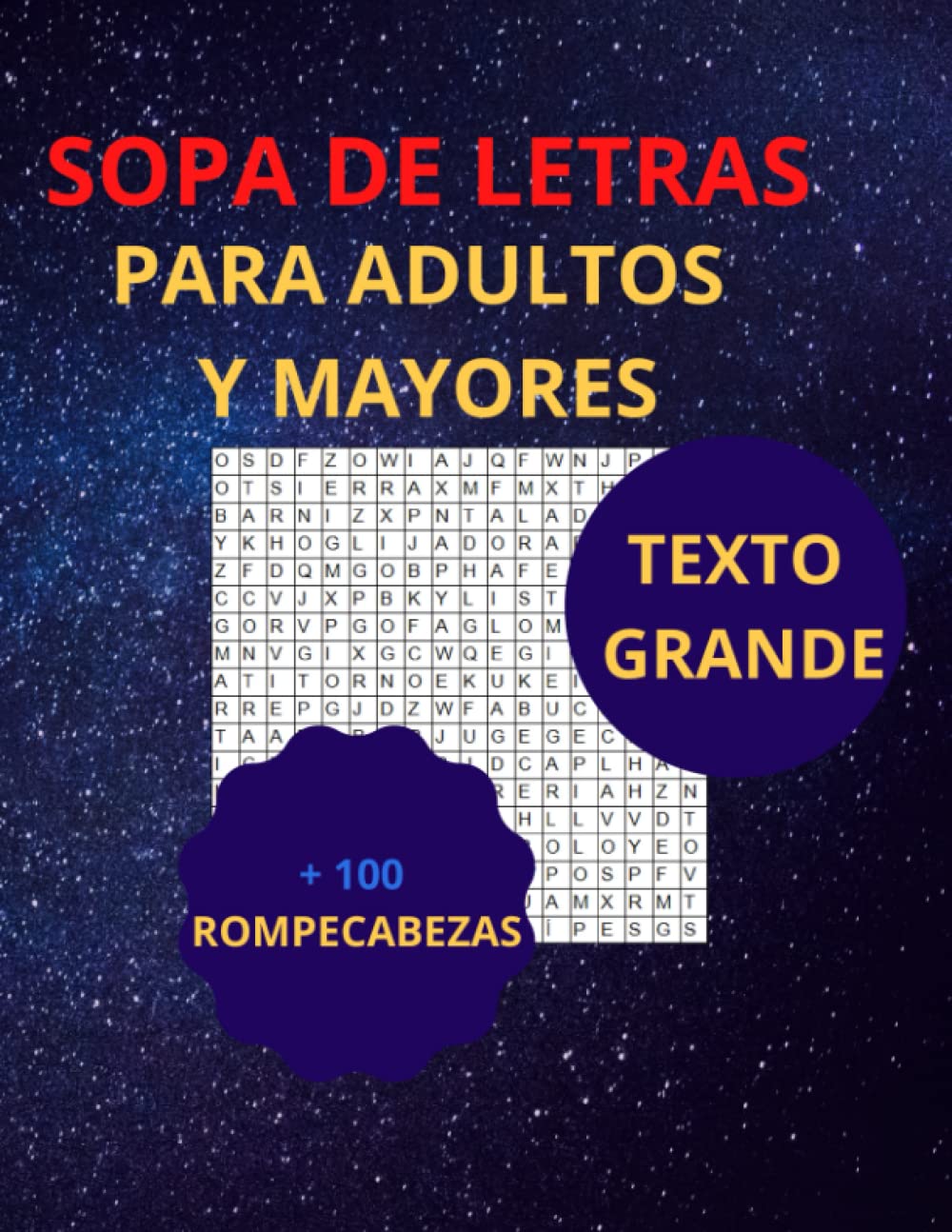 SOPA DE LETRAS CON LETRAS GRANDES: + 100 SOPAS DE LETRAS DIVERTIDAS PARA ADULTOS Y JOVENES (Spanish Edition) (Independently published)
SOPA DE LETRAS CON LETRAS GRANDES: + 100 SOPAS DE LETRAS DIVERTIDAS PARA ADULTOS Y JOVENES (Spanish Edition) (Independently published)