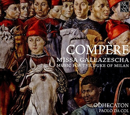 CD диск Compere / Odhecaton: Missa Galeazescha
CD диск Compere / Odhecaton: Missa Galeazescha