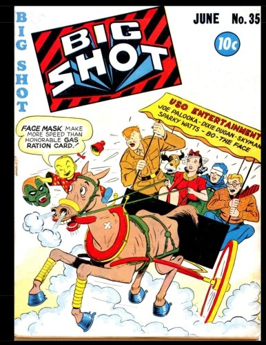 Big Shot Comics #35: Golden Age Humor Comic 1943 (CreateSpace Independent Publishing Platform)
Big Shot Comics #35: Golden Age Humor Comic 1943 (CreateSpace Independent Publishing Platform)