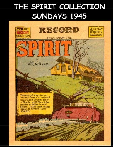 The Spirit Collection Sundays 1945: Golden Age Newspaper Comic Section 1945 (January - December 1945) (CreateSpace Independent Publishing Platform)
The Spirit Collection Sundays 1945: Golden Age Newspaper Comic Section 1945 (January - December 1945) (CreateSpace Independent Publishing Platform)