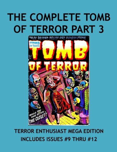 The Complete Tomb Of Terror Collection Part 3: Haunted Thrills & Tales Of Horror In Other Worlds! Tales Beyond Belief And Imagination! Collect All 16 Terrifying Issues! (CreateSpace Independent Publishing Platform)
The Complete Tomb Of Terror Collection Part 3: Haunted Thrills & Tales Of Horror In Other Worlds! Tales Beyond Belief And Imagination! Collect All 16 Terrifying Issues! (CreateSpace Independent Publishing Platform)