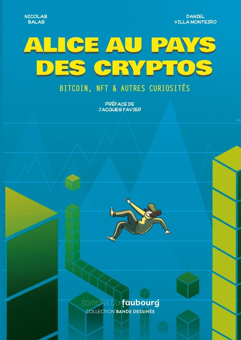 Alice au pays des cryptos - Bitcoin, NFT & autres curiosités (FAUBOURG)
Alice au pays des cryptos - Bitcoin, NFT & autres curiosités (FAUBOURG)