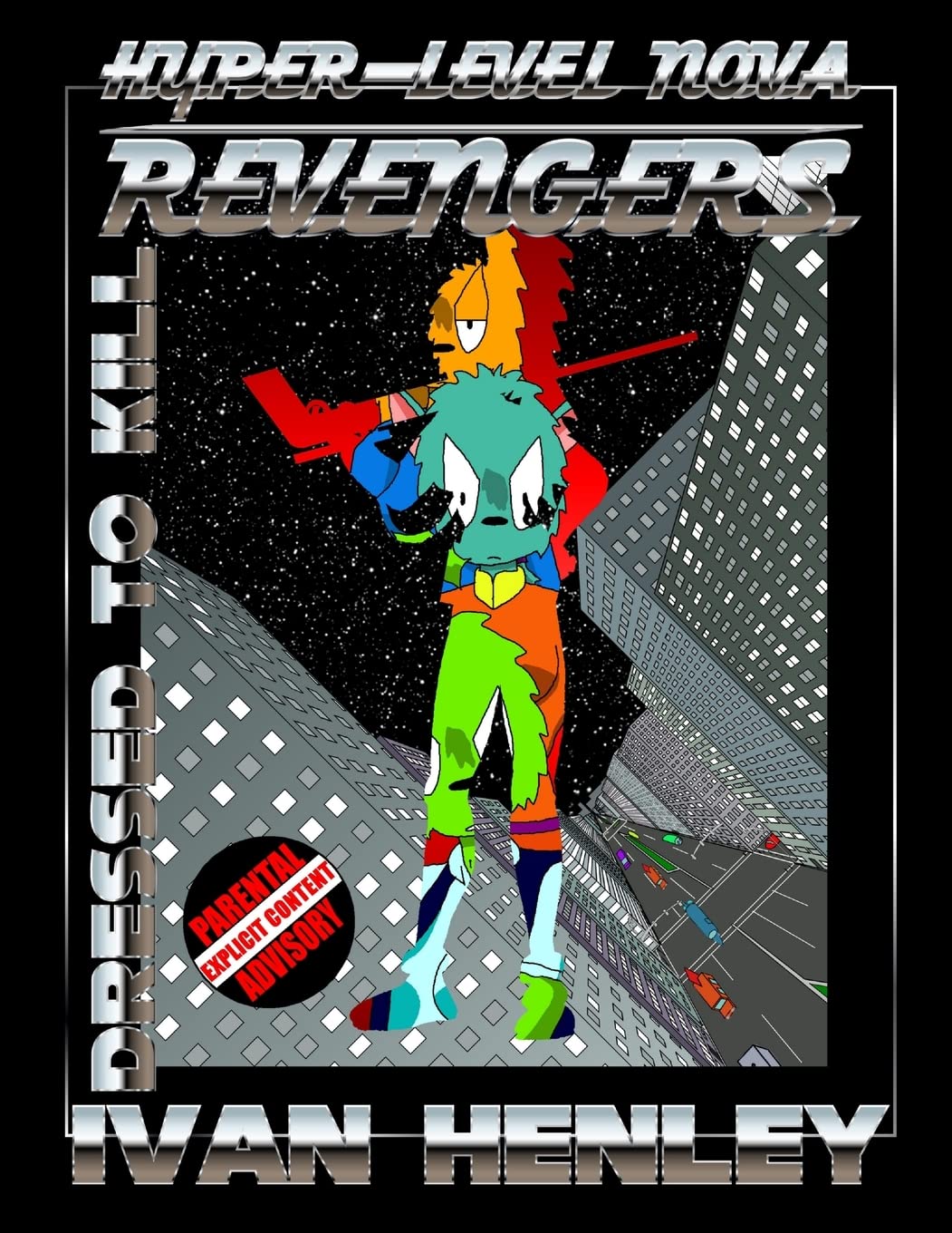 Hyper-Level Nova Revengers: Dressed To Kill (Lulu.com)
Hyper-Level Nova Revengers: Dressed To Kill (Lulu.com)