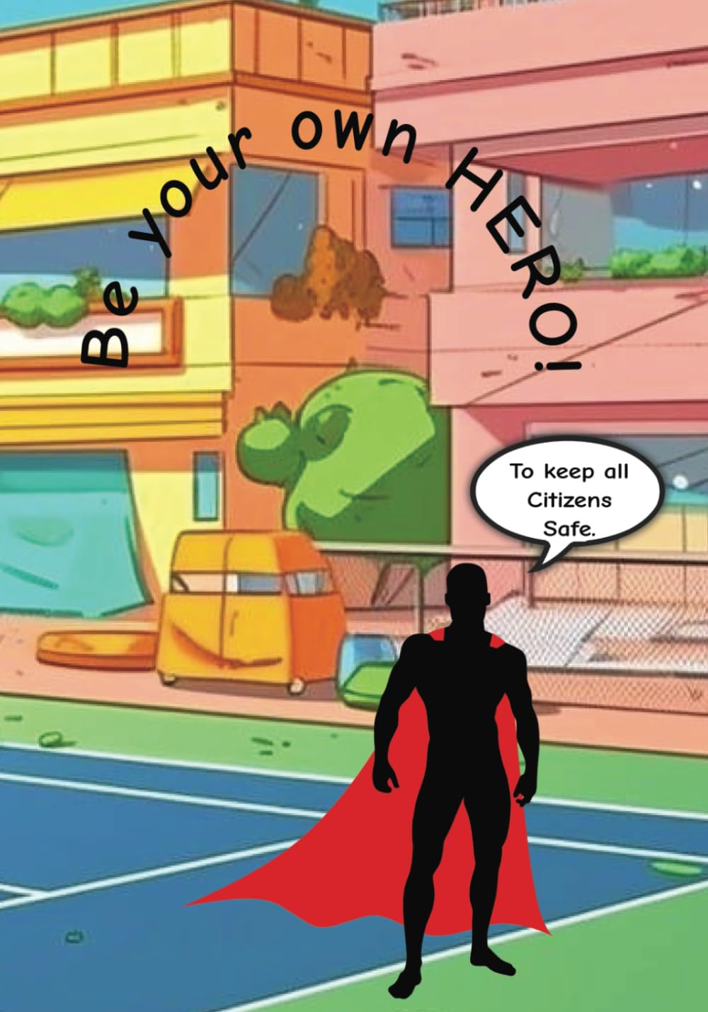 Be your own Superhero!
Be your own Superhero!