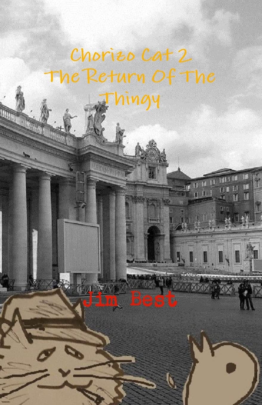 Chorizo Cat 2 The Return Of The Thingy (Lulu.com)
Chorizo Cat 2 The Return Of The Thingy (Lulu.com)