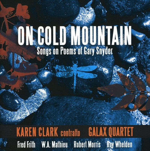 CD диск Whelden / Frith / Galaxy Quartet / Clark, Karen: On Cold Mountain: Songs on Poems of Gary Snyder
CD диск Whelden / Frith / Galaxy Quartet / Clark, Karen: On Cold Mountain: Songs on Poems of Gary Snyder