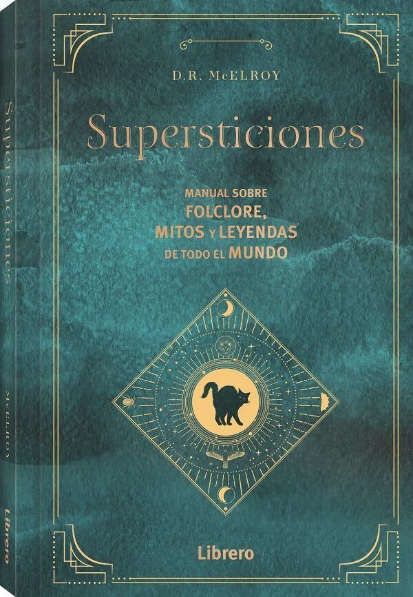 SUPERSTICIONES: MANUAL SOBRE FLOCLORE, MITOS Y LEYENDAS DE TODO EL MUNDO (LIBRERO)
SUPERSTICIONES: MANUAL SOBRE FLOCLORE, MITOS Y LEYENDAS DE TODO EL MUNDO (LIBRERO)