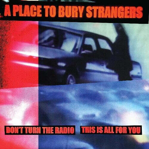 Сингл 7" Place to Bury Strangers: Don't Turn The Radio / This Is All For You 
Сингл 7" Place to Bury Strangers: Don't Turn The Radio / This Is All For You