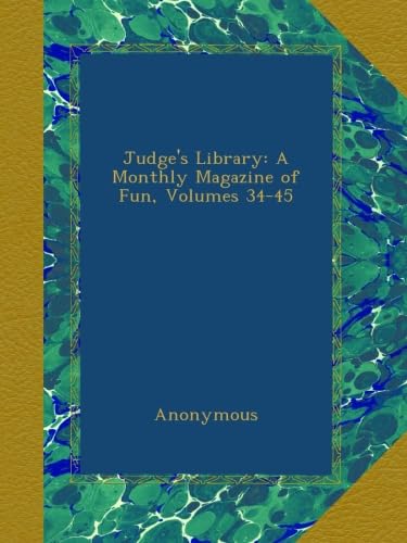 Judge's Library: A Monthly Magazine of Fun, Volumes 34-45 (Ulan Press)
Judge's Library: A Monthly Magazine of Fun, Volumes 34-45 (Ulan Press)
