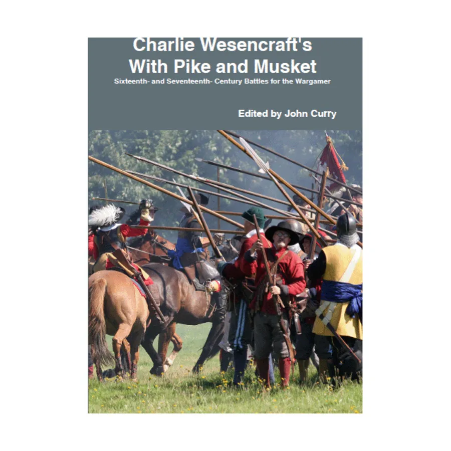Чарли Везенкрафт с пикой и мушкетом (перепечатка), Classic Wargaming & Historical Miniature Rules (Wargaming.Co)
Чарли Везенкрафт с пикой и мушкетом (перепечатка), Classic Wargaming & Historical Miniature Rules (Wargaming.Co)