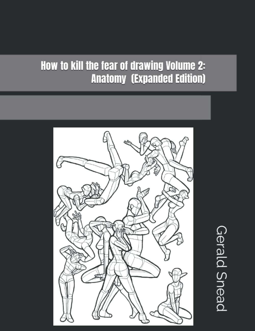 How to kill the fear of drawing Volume 2: Anatomy (Expanded Edition) (Independently published)
How to kill the fear of drawing Volume 2: Anatomy (Expanded Edition) (Independently published)
